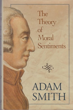 The Theory of Moral Sentiments by Adam Smith.